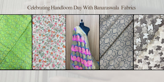 ﻿﻿﻿﻿﻿﻿Celebrating Handloom Day with Banaraswala Fabrics