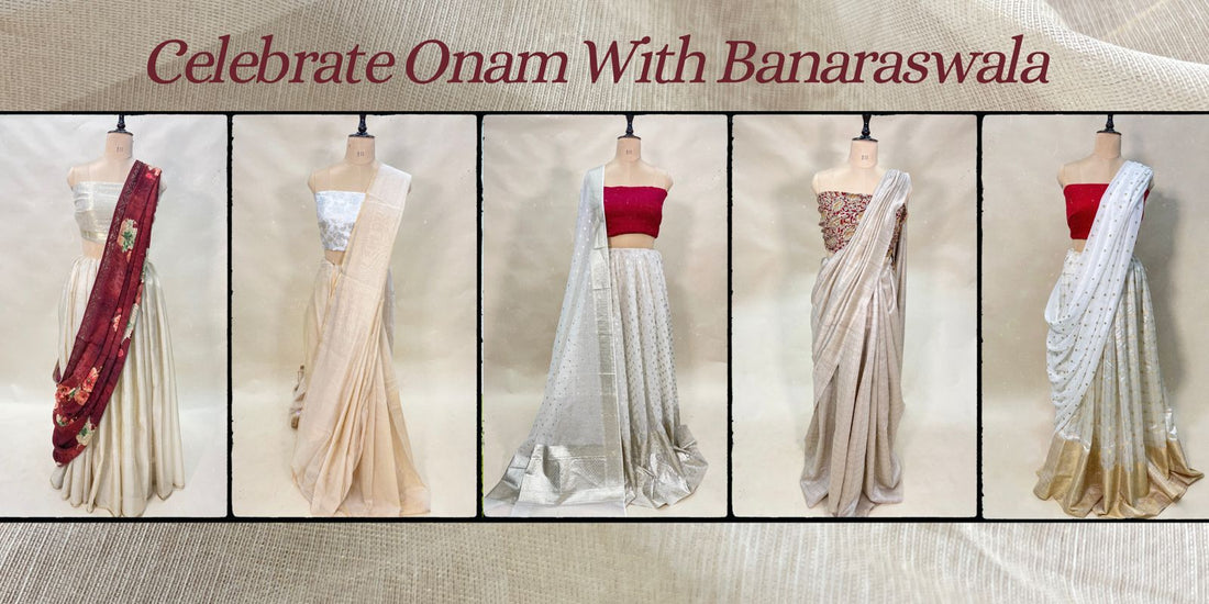 Celebrate Onam with Banaraswala Fabrics: A Collection of Timeless Elegance